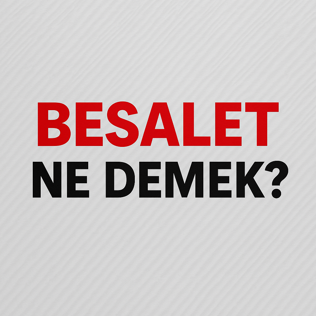 Besalet Ne Demek ?